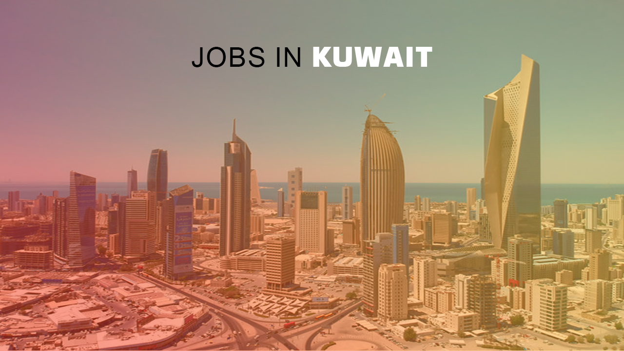 Jobs in Kuwait – Ho to Get Jobs in Kuwait – jobs in Kuwait for Pakistani and Indians