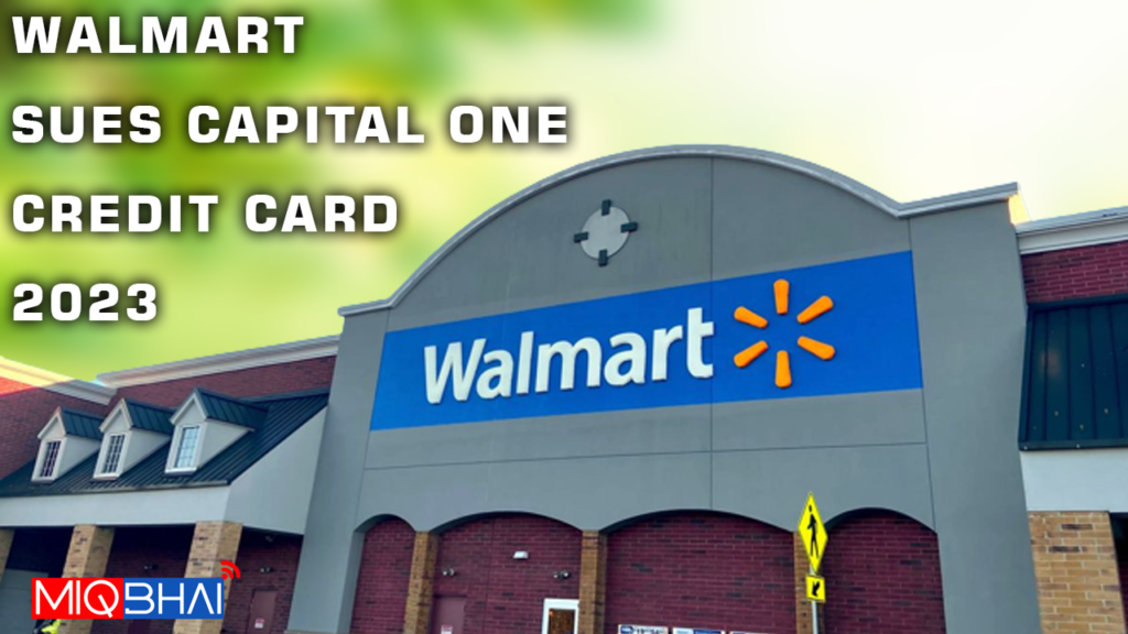 Walmart Sues Capital One Credit Card – Walmart Credit Card 2023 ​